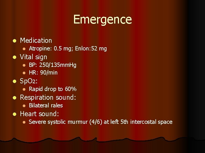 Emergence l Medication l l Atropine: 0. 5 mg; Enlon: 52 mg Vital sign