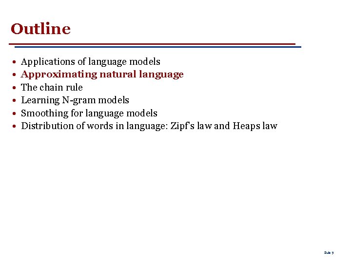 Outline • • • Applications of language models Approximating natural language The chain rule