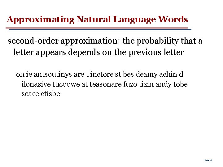 Approximating Natural Language Words second-order approximation: the probability that a letter appears depends on