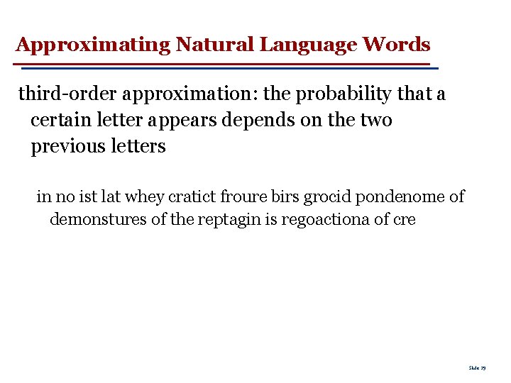 Approximating Natural Language Words third-order approximation: the probability that a certain letter appears depends