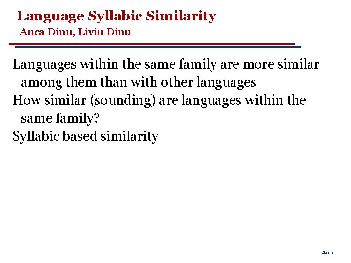 Language Syllabic Similarity Anca Dinu, Liviu Dinu Languages within the same family are more