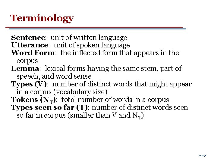 Terminology Sentence: unit of written language Utterance: unit of spoken language Word Form: the