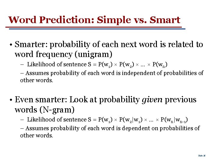 Word Prediction: Simple vs. Smart • Smarter: probability of each next word is related