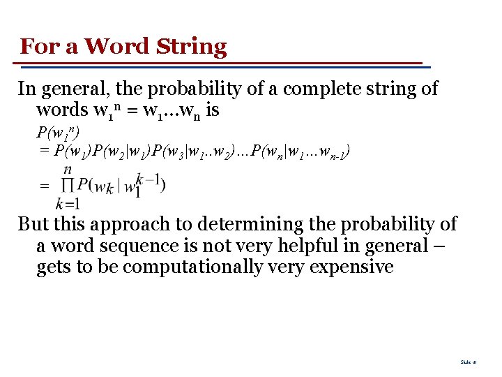 For a Word String In general, the probability of a complete string of words