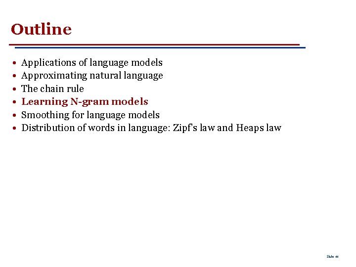 Outline • • • Applications of language models Approximating natural language The chain rule