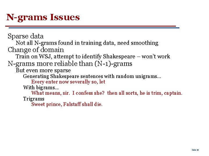 N-grams Issues Sparse data Not all N-grams found in training data, need smoothing Change