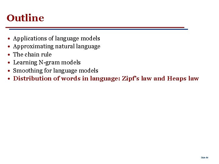 Outline • • • Applications of language models Approximating natural language The chain rule