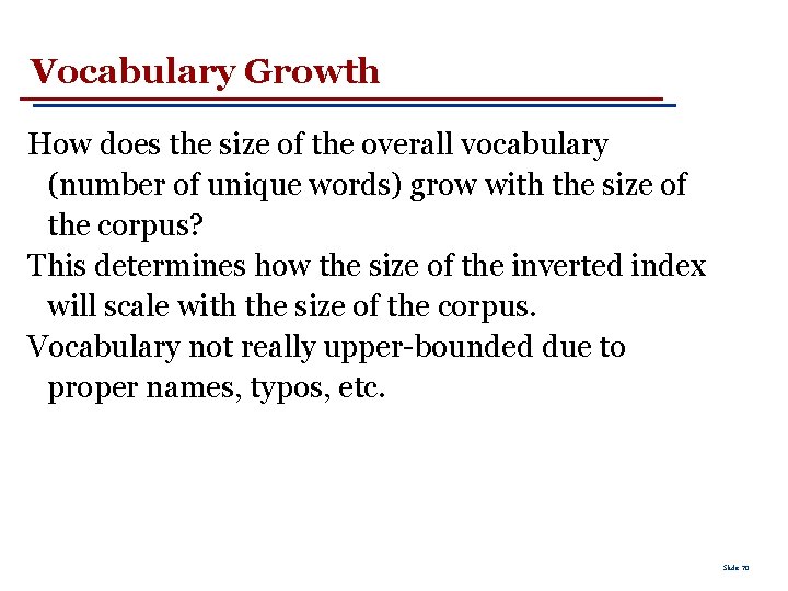 Vocabulary Growth How does the size of the overall vocabulary (number of unique words)