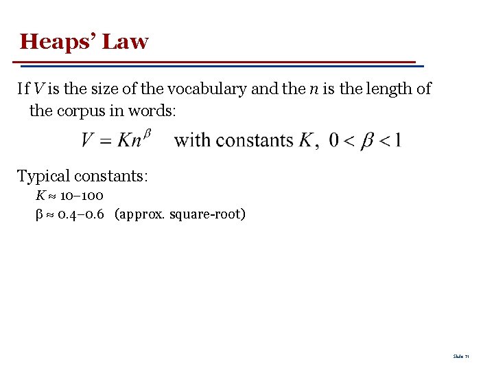 Heaps’ Law If V is the size of the vocabulary and the n is