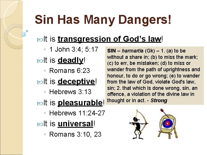 Sin Has Many Dangers! It is transgression of God’s law! ◦ 1 John 3: