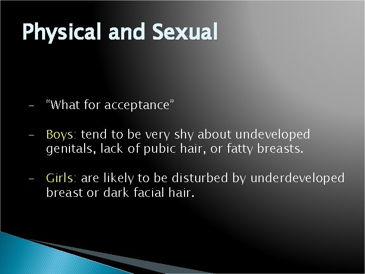 Physical and Sexual - “What for acceptance” - Boys: tend to be very shy