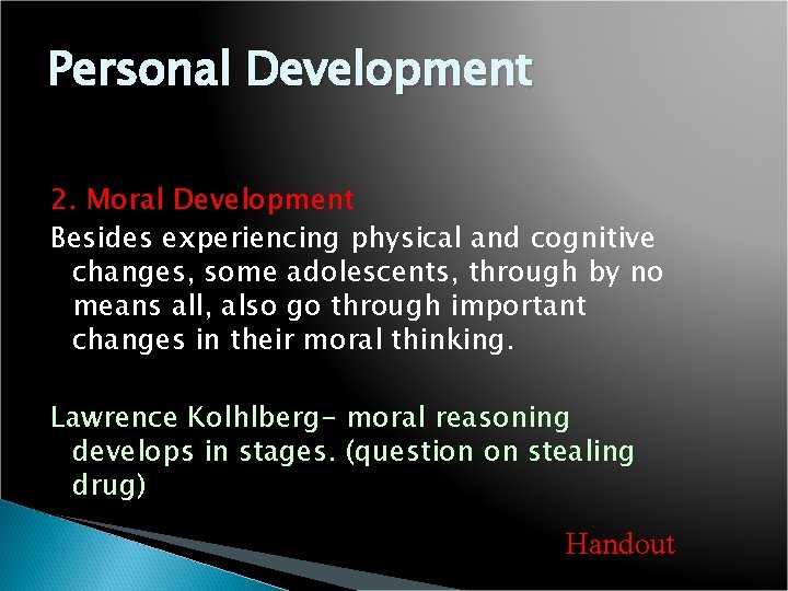 Personal Development 2. Moral Development Besides experiencing physical and cognitive changes, some adolescents, through