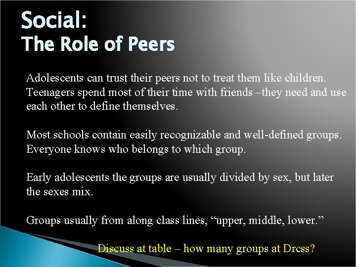 Social: The Role of Peers Adolescents can trust their peers not to treat them