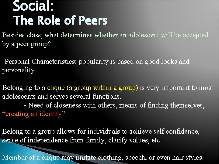 Social: The Role of Peers Besides class, what determines whether an adolescent will be