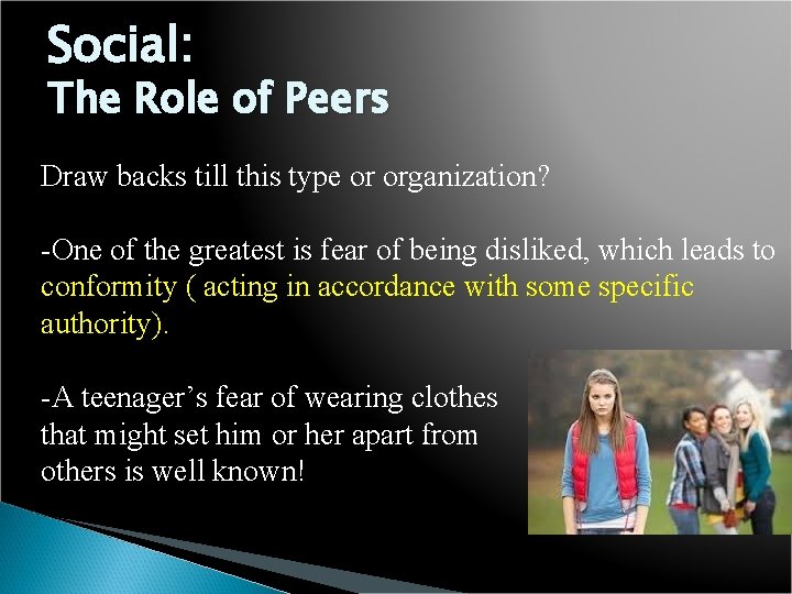 Social: The Role of Peers Draw backs till this type or organization? -One of