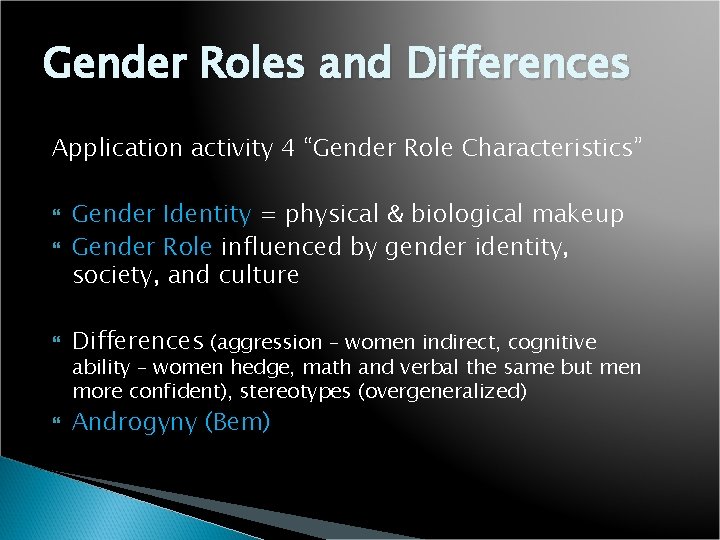 Gender Roles and Differences Application activity 4 “Gender Role Characteristics” Gender Identity = physical