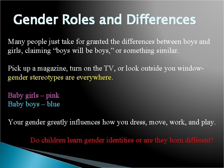 Gender Roles and Differences Many people just take for granted the differences between boys