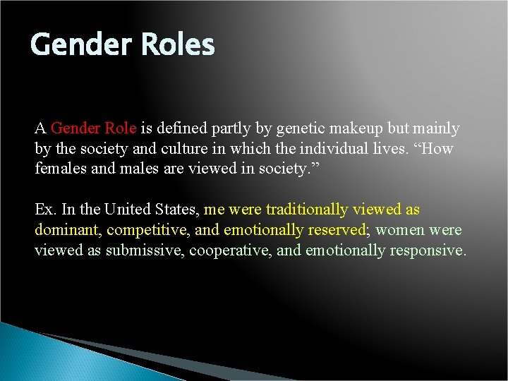 Gender Roles A Gender Role is defined partly by genetic makeup but mainly by