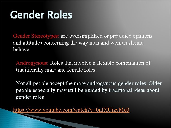 Gender Roles Gender Stereotypes: are oversimplified or prejudice opinions and attitudes concerning the way