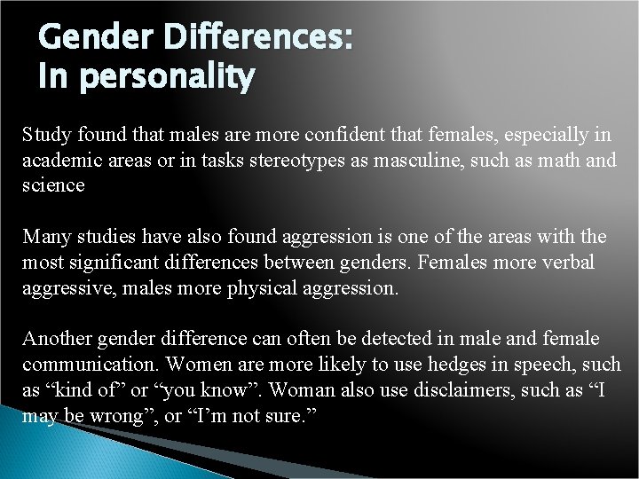 Gender Differences: In personality Study found that males are more confident that females, especially