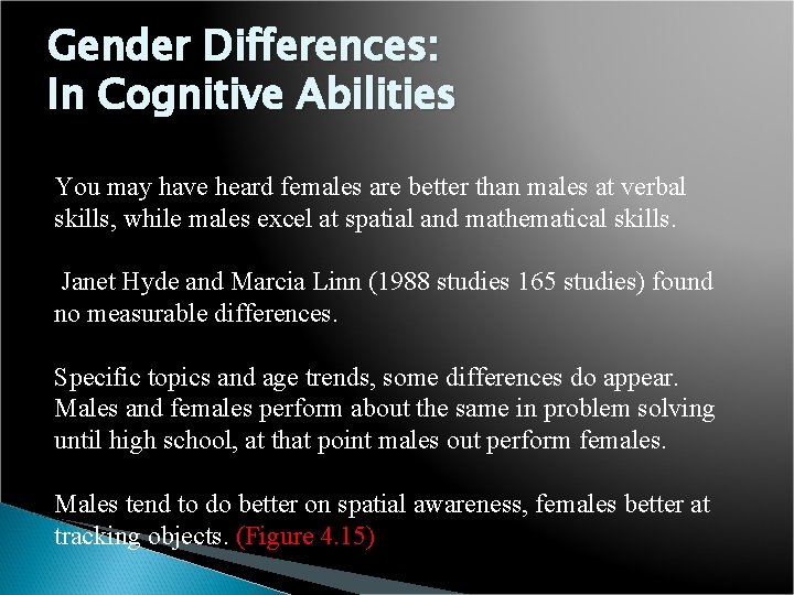 Gender Differences: In Cognitive Abilities You may have heard females are better than males