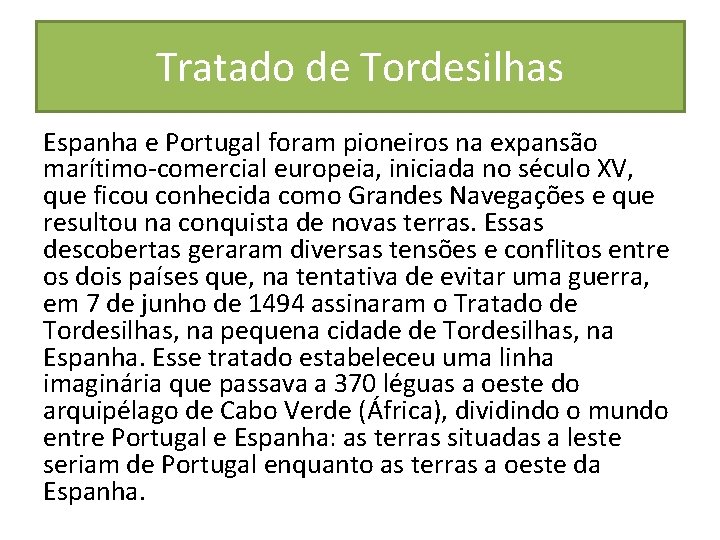 Tratado de Tordesilhas Espanha e Portugal foram pioneiros na expansão marítimo-comercial europeia, iniciada no