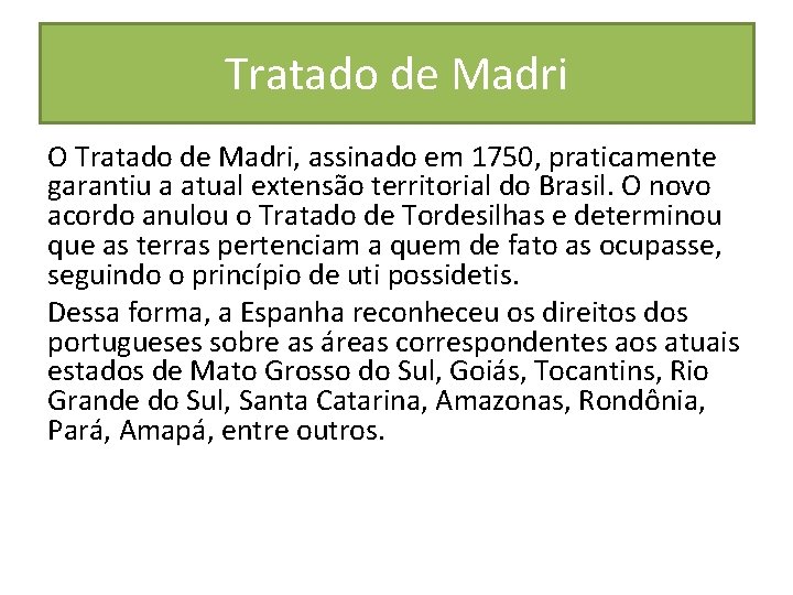 Tratado de Madri O Tratado de Madri, assinado em 1750, praticamente garantiu a atual