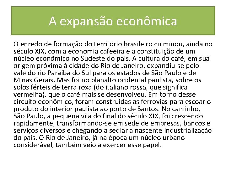 A expansão econômica O enredo de formação do território brasileiro culminou, ainda no século