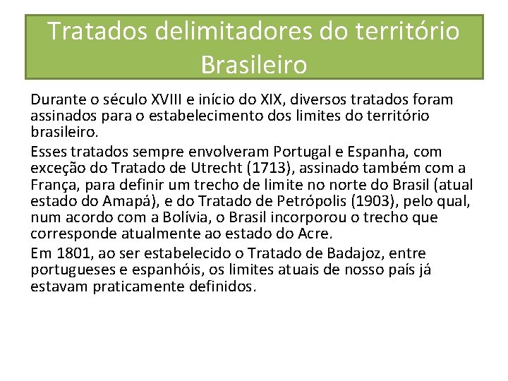Tratados delimitadores do território Brasileiro Durante o século XVIII e início do XIX, diversos