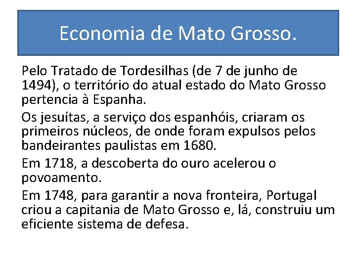 Economia de Mato Grosso. Pelo Tratado de Tordesilhas (de 7 de junho de 1494),