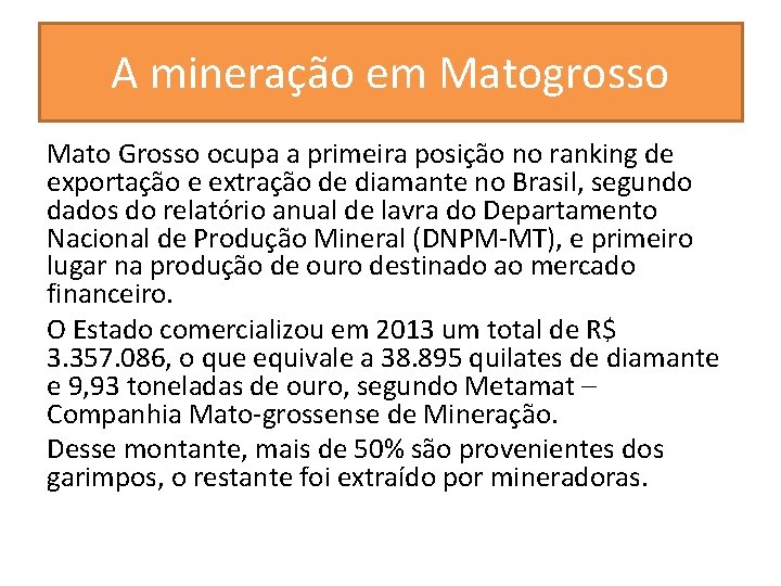 A mineração em Matogrosso Mato Grosso ocupa a primeira posição no ranking de exportação
