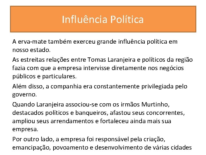 Influência Política A erva-mate também exerceu grande influência política em nosso estado. As estreitas