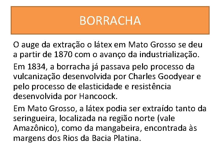 BORRACHA O auge da extração o látex em Mato Grosso se deu a partir