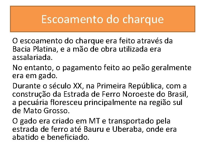 Escoamento do charque O escoamento do charque era feito através da Bacia Platina, e