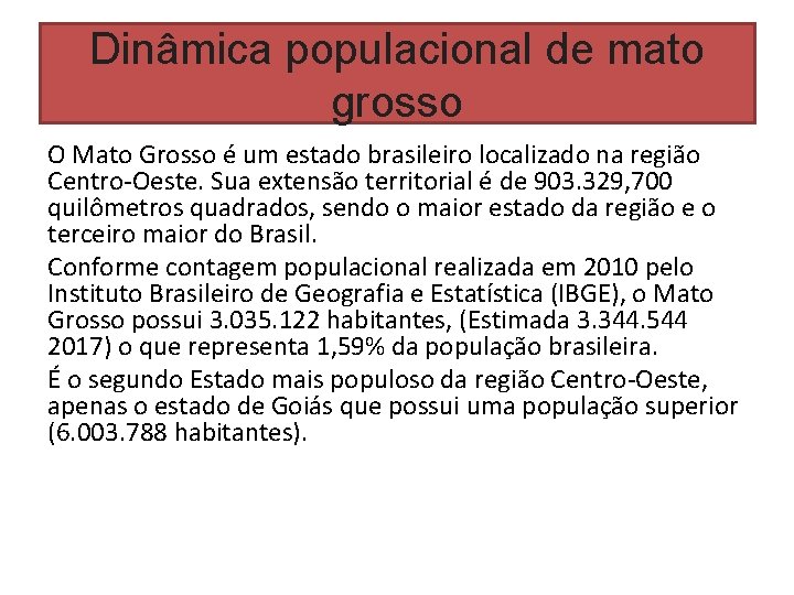 Dinâmica populacional de mato grosso O Mato Grosso é um estado brasileiro localizado na