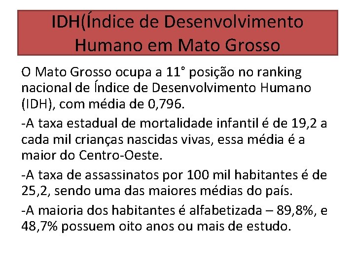 IDH(Índice de Desenvolvimento Humano em Mato Grosso O Mato Grosso ocupa a 11° posição