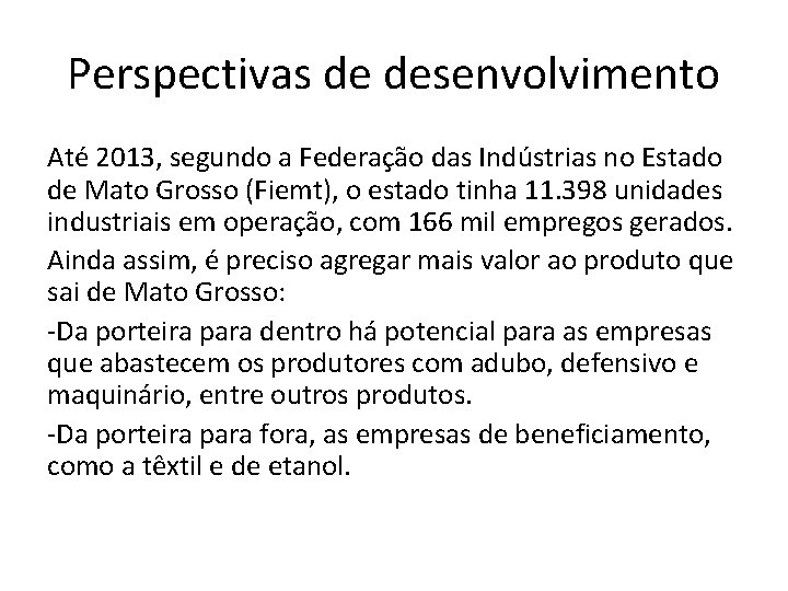 Perspectivas de desenvolvimento Até 2013, segundo a Federação das Indústrias no Estado de Mato