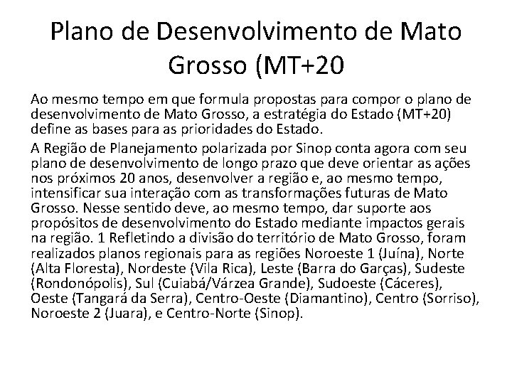 Plano de Desenvolvimento de Mato Grosso (MT+20 Ao mesmo tempo em que formula propostas