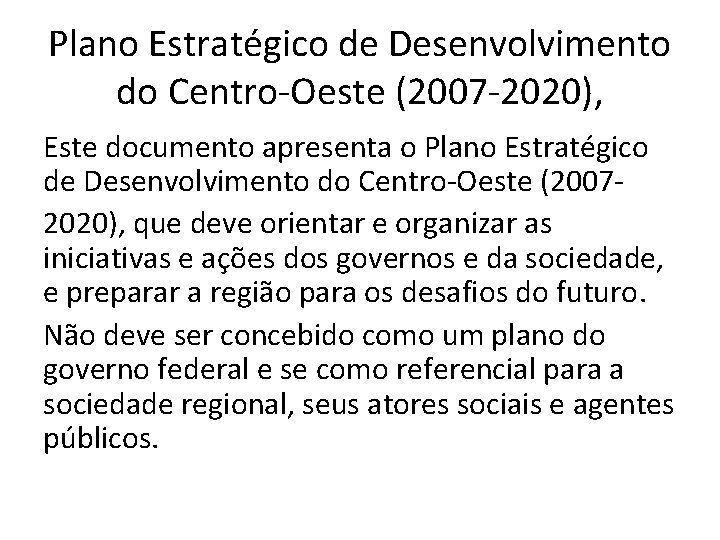 Plano Estratégico de Desenvolvimento do Centro-Oeste (2007 -2020), Este documento apresenta o Plano Estratégico