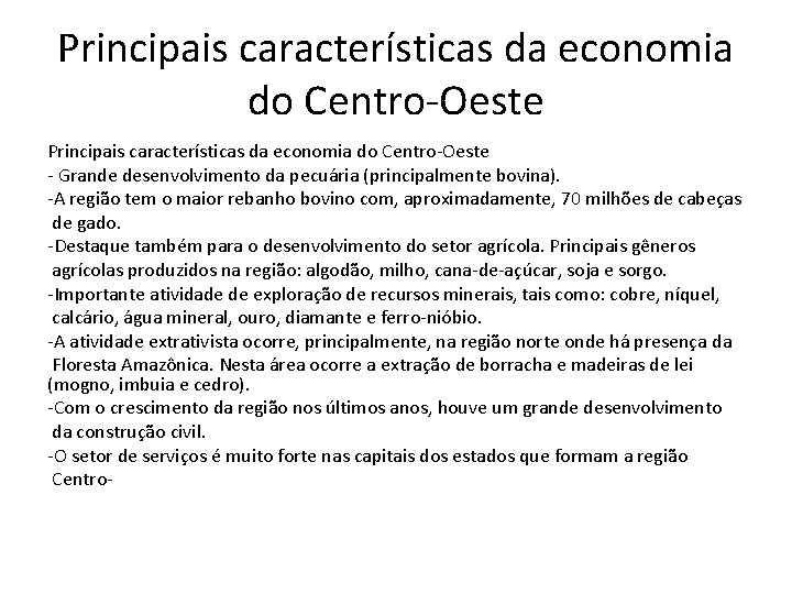 Principais características da economia do Centro-Oeste - Grande desenvolvimento da pecuária (principalmente bovina). -A