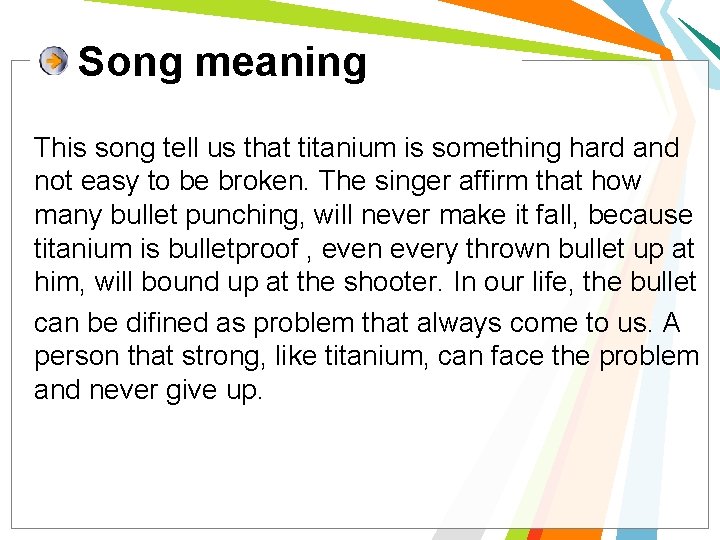 Song meaning This song tell us that titanium is something hard and not easy