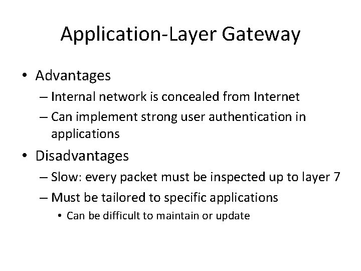 Application-Layer Gateway • Advantages – Internal network is concealed from Internet – Can implement