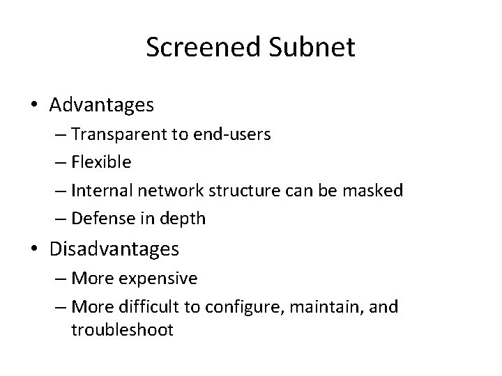 Screened Subnet • Advantages – Transparent to end-users – Flexible – Internal network structure