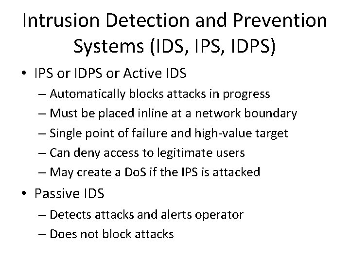 Intrusion Detection and Prevention Systems (IDS, IPS, IDPS) • IPS or IDPS or Active