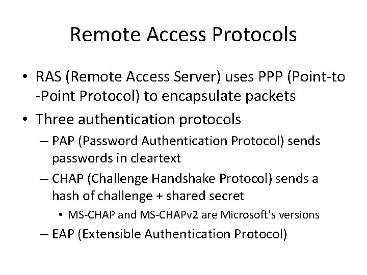 Remote Access Protocols • RAS (Remote Access Server) uses PPP (Point-to -Point Protocol) to
