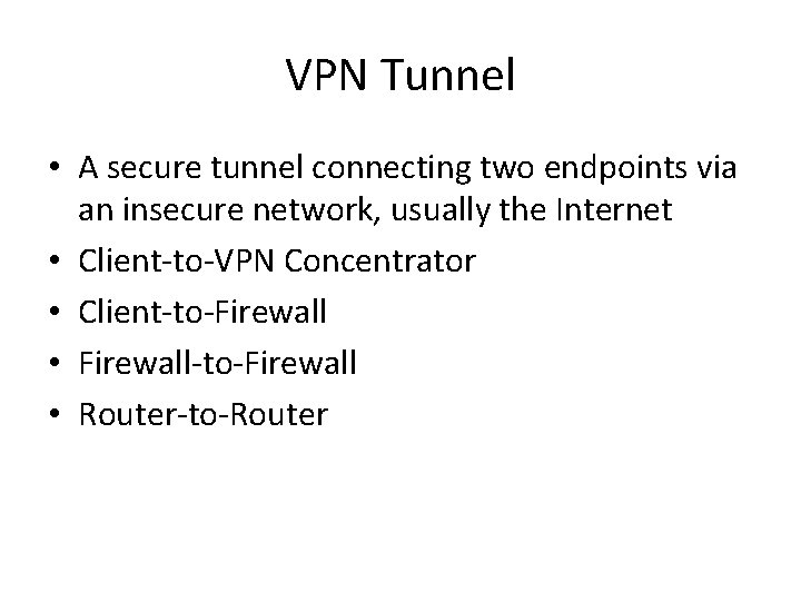VPN Tunnel • A secure tunnel connecting two endpoints via an insecure network, usually