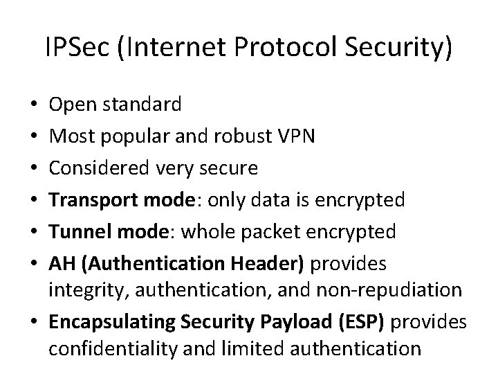 IPSec (Internet Protocol Security) Open standard Most popular and robust VPN Considered very secure