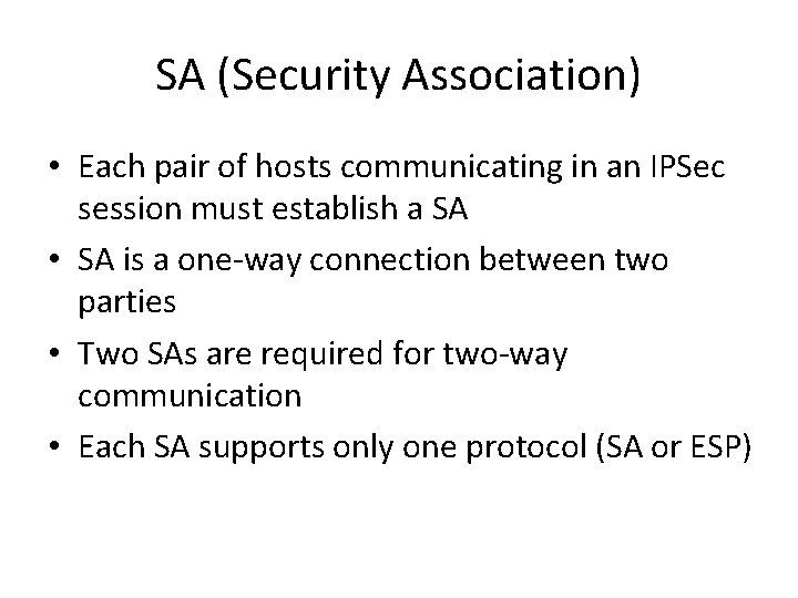 SA (Security Association) • Each pair of hosts communicating in an IPSec session must