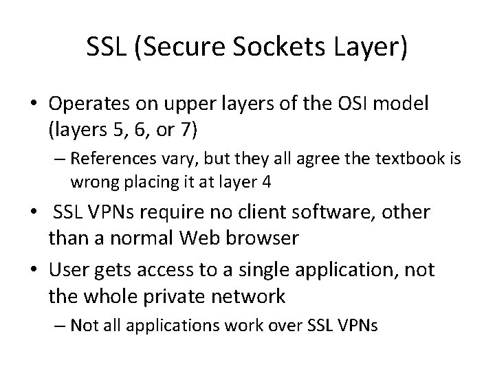 SSL (Secure Sockets Layer) • Operates on upper layers of the OSI model (layers