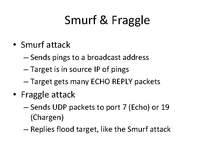 Smurf & Fraggle • Smurf attack – Sends pings to a broadcast address –